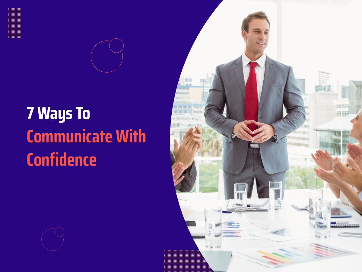 Communicate With Confidence: 7 Tips for Effective Speaking