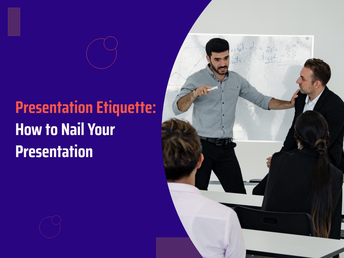 Presentation Etiquette: How to Nail Your Presentation